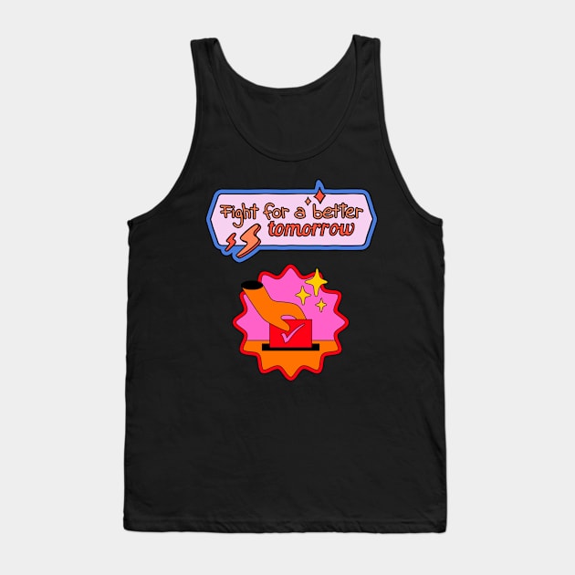 Fight For A Better Tomorrow Vote! Tank Top by BideniGuess